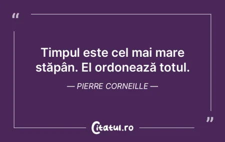 Timpul este consilierul cel mai înţele... Timpul este consilierul cel mai înţele...