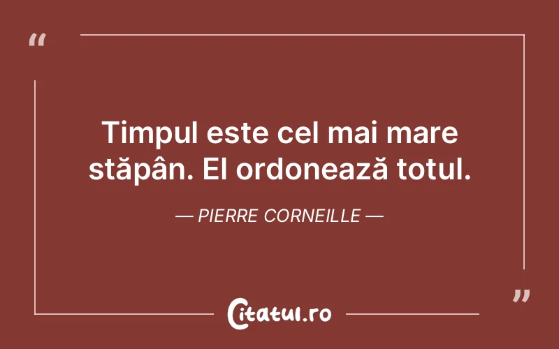 Citat Pierre Corneille - citate viata