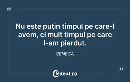 Nu e vorba că avem prea puţin timp. Pr... Nu e vorba că avem prea puţin timp. Pr...