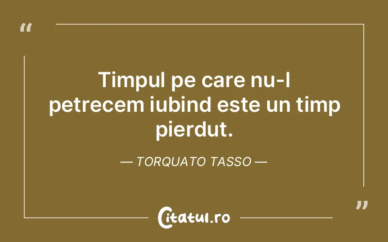 Citat Torquato Tasso - citate viata