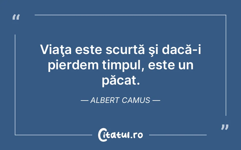 Citat Albert Camus - citate viata