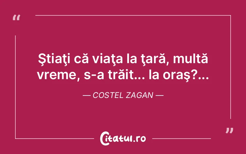 Citat Costel Zagan - citate viata