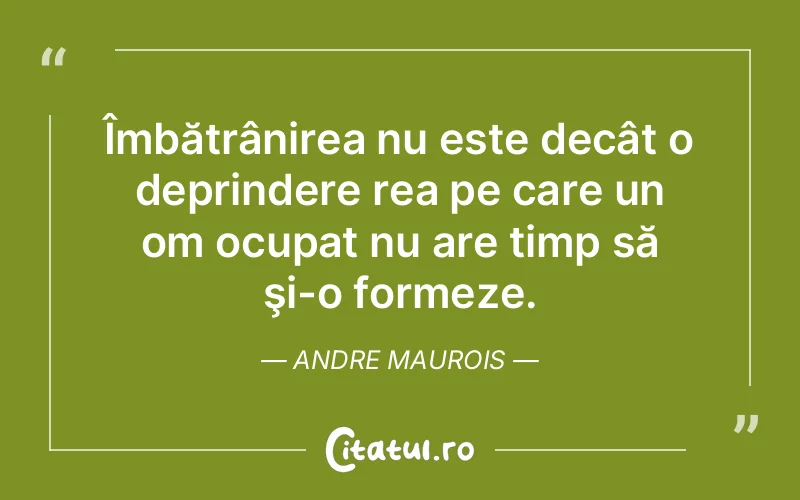 Citat Andre Maurois - citate viata