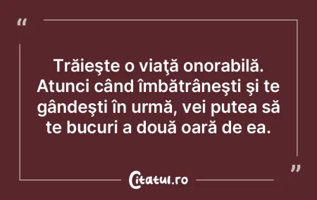 Trăieşte o viaţă onorabilă. Atunci ...