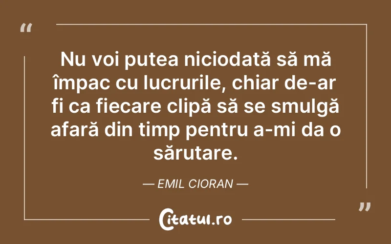 Citat Emil Cioran - citate viata