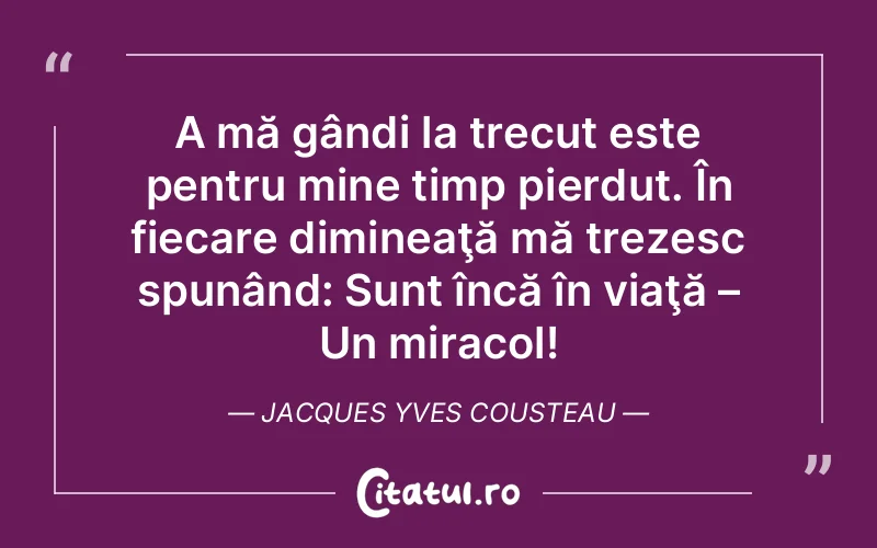 Citat Jacques Yves Cousteau - citate viata
