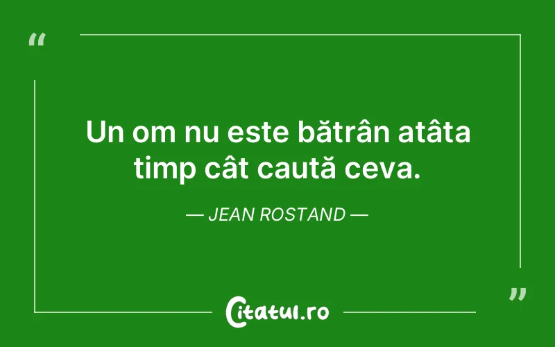 Citat Jean Rostand - citate viata
