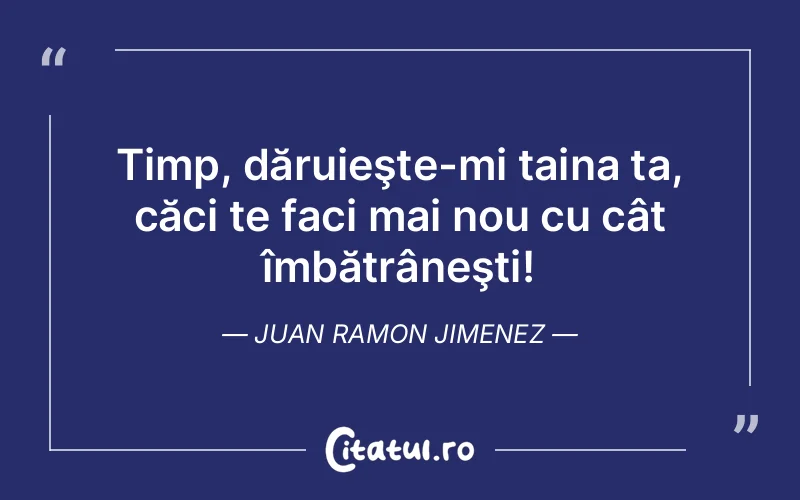 Citat Juan Ramon Jimenez - citate viata