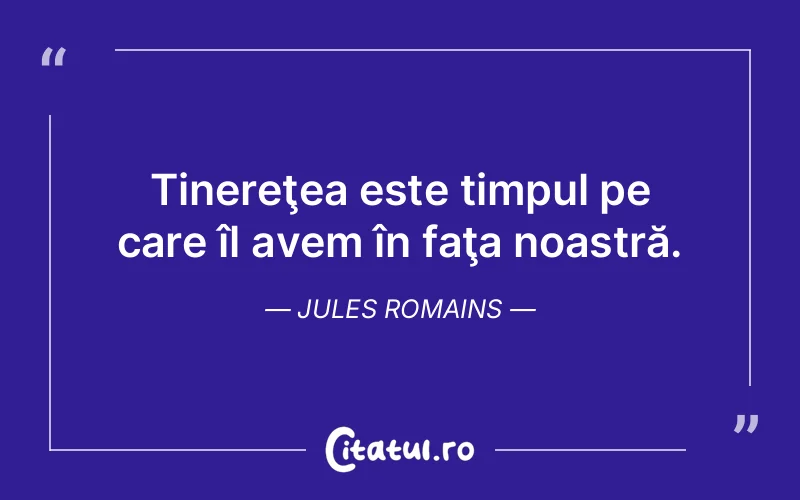 Citat Jules Romains - citate viata