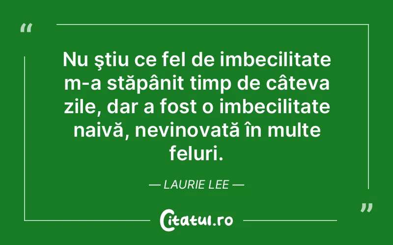 Citat Laurie Lee - citate viata