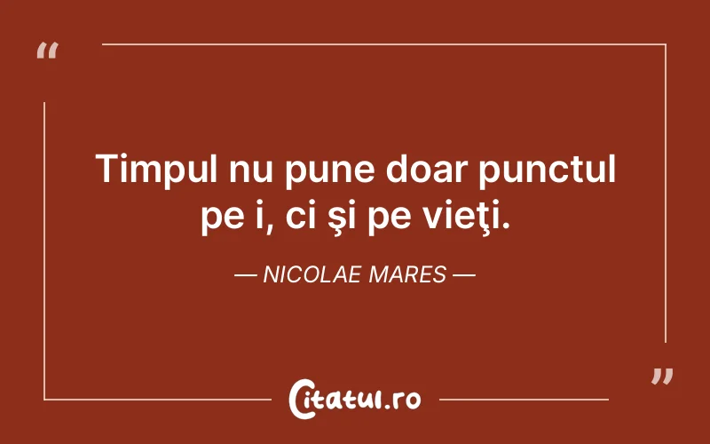 Citat Nicolae Mares - citate viata