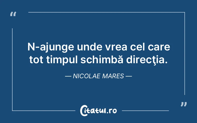 Citat Nicolae Mares - citate viata