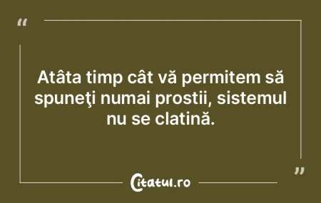 Nu poţi să te dai tot timpul pe după ...
