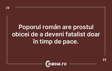 Atâta timp cât românului îi merge mi...