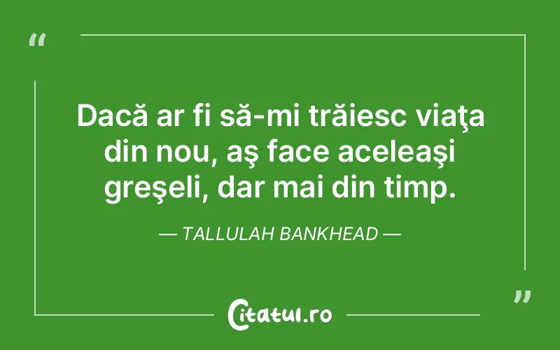 Citat Tallulah Bankhead - citate viata