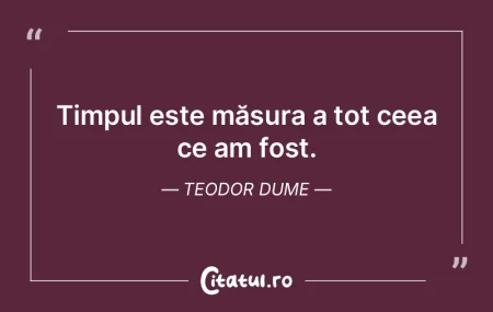 Timpul - caria tuturor lucrurilor. Teodo... Timpul - caria tuturor lucrurilor. Teodo...