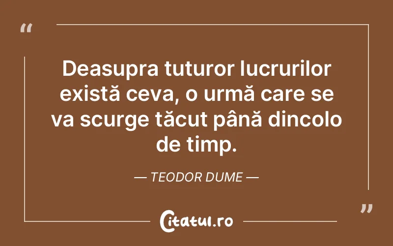Citat Teodor Dume - citate viata