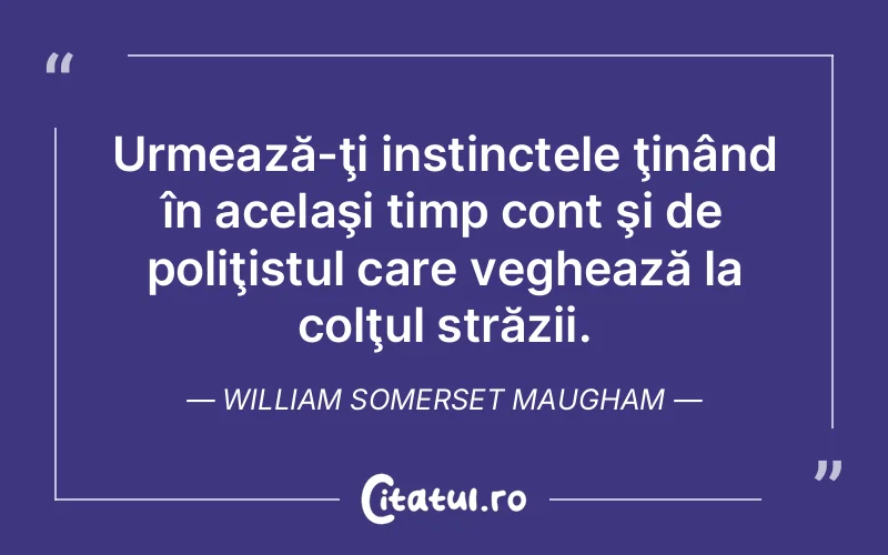 Citat William Somerset Maugham - citate viata