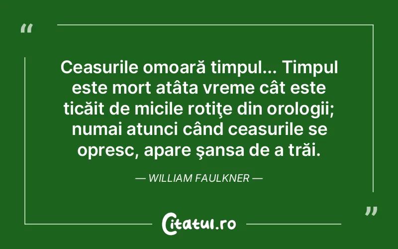 Citat William Faulkner - citate viata