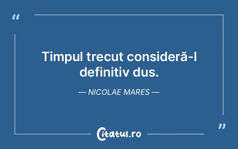 Citat Nicolae Mares - citate viata