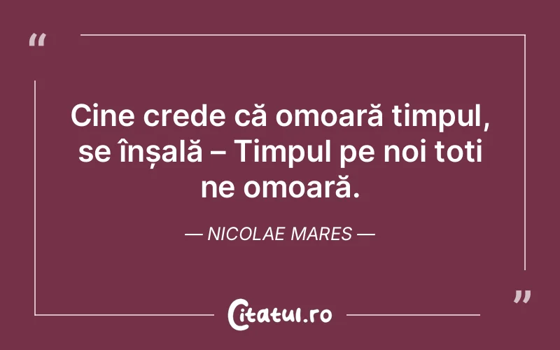 Citat Nicolae Mares - citate viata