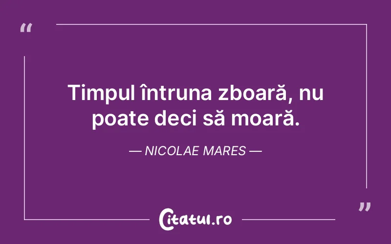 Citat Nicolae Mares - citate viata