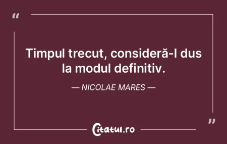 Veşnic e Timpul, dar nu pentru toţi id... Veşnic e Timpul, dar nu pentru toţi id...