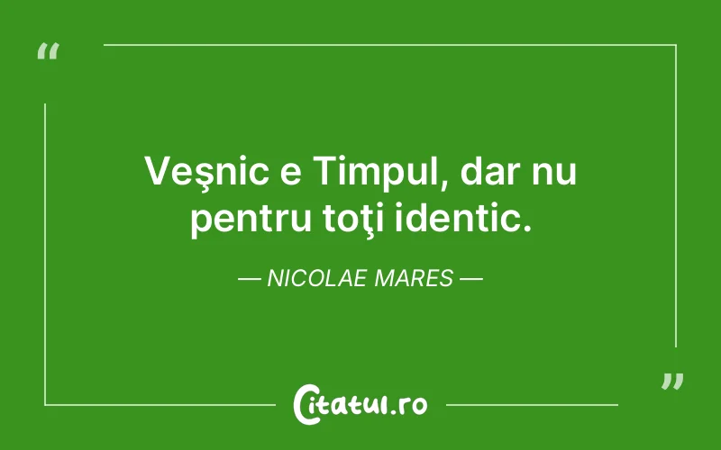 Citat Nicolae Mares - citate viata