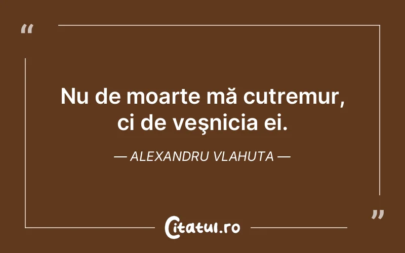 Citat Alexandru Vlahuta - citate viata