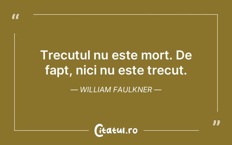 Citat William Faulkner - citate viata