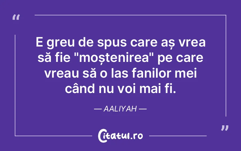 Citat Aaliyah - citate viata