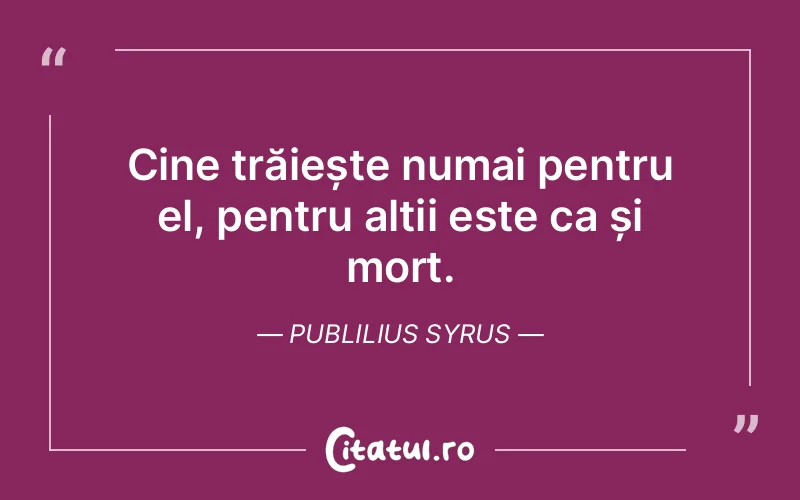 Citat Publilius Syrus - citate viata