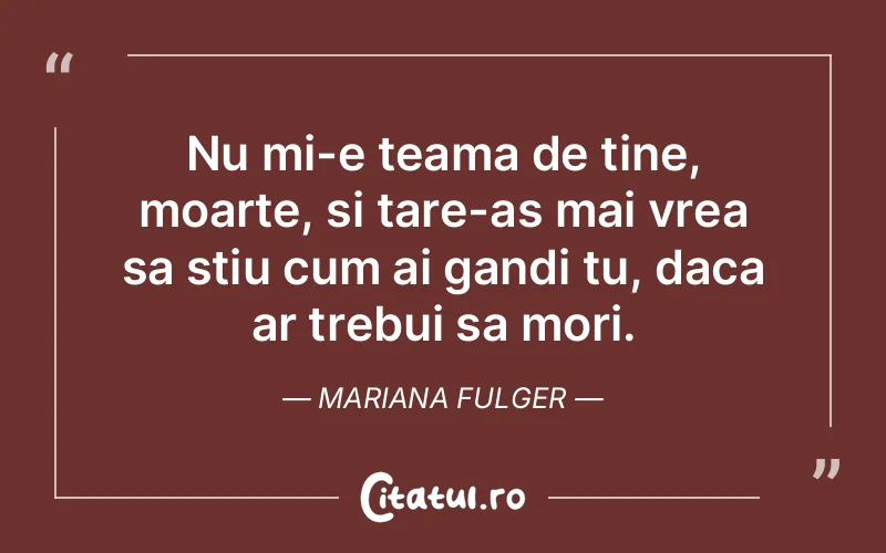 Citat Mariana Fulger - citate viata