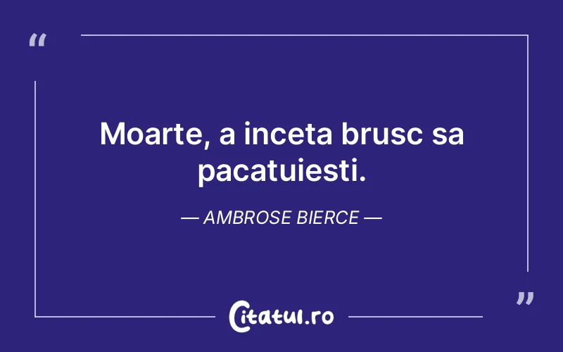 Citat Ambrose Bierce - citate viata