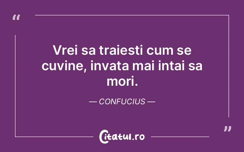 Citat Confucius - citate viata