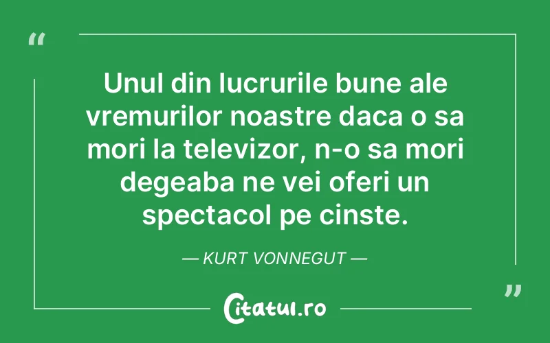 Citat Kurt Vonnegut - citate viata