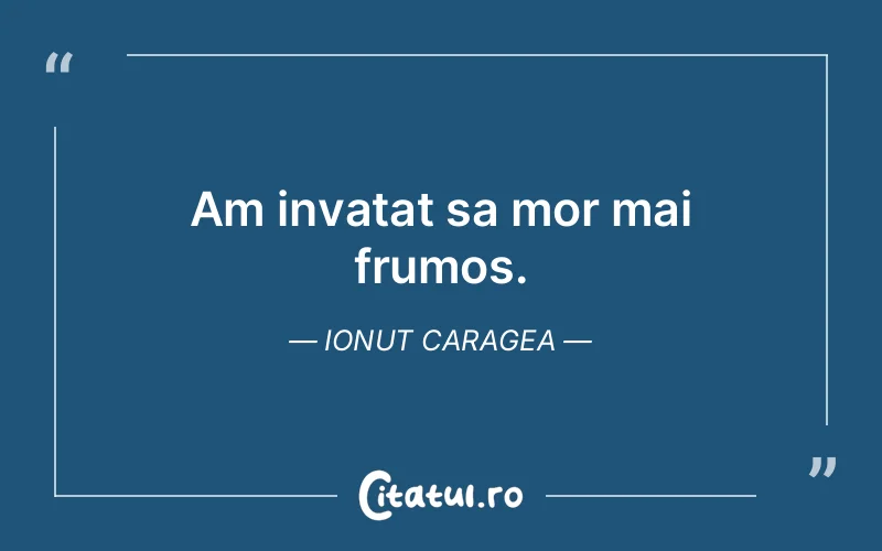 Citat Ionut Caragea - citate viata