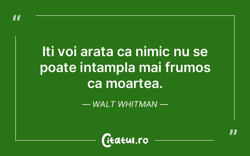 Citat Walt Whitman - citate viata