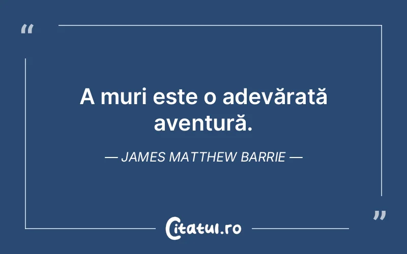 Citat James Matthew Barrie - citate viata
