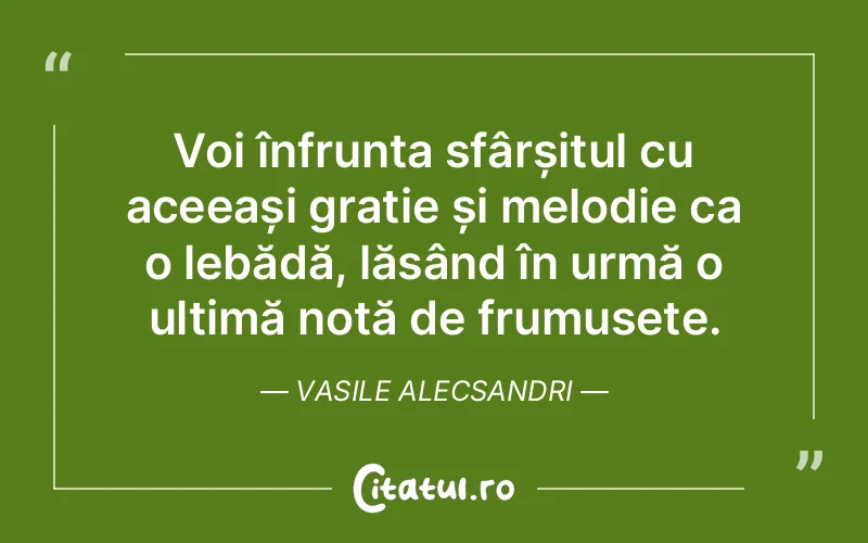 Citat Vasile Alecsandri - citate viata