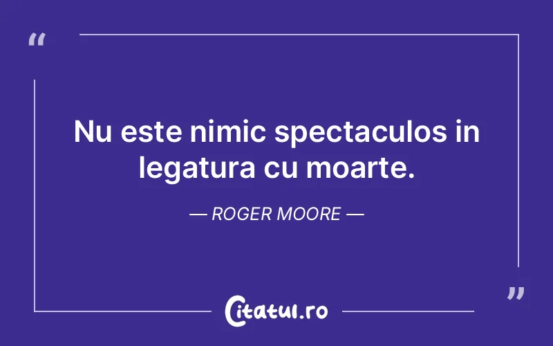 Citat Roger Moore - citate viata