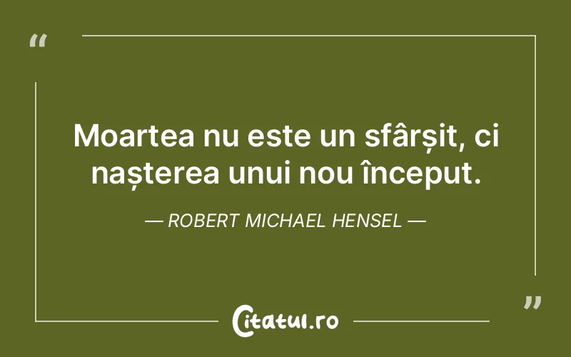 Citat Robert Michael Hensel - citate viata