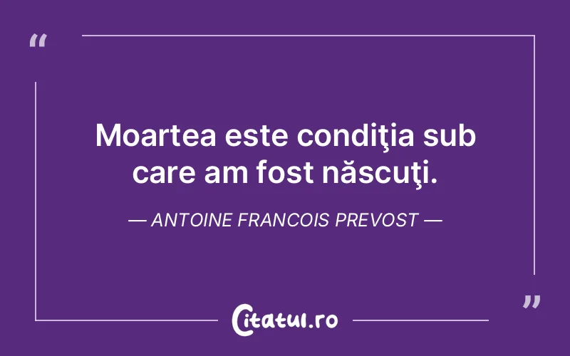 Citat Antoine Francois Prevost - citate viata