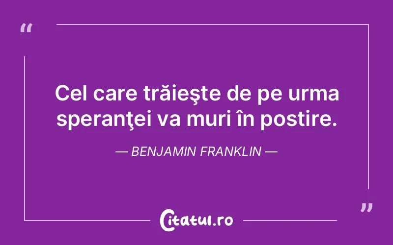 Citat Benjamin Franklin - citate viata