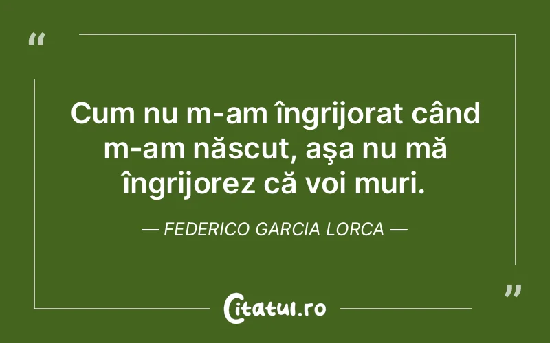 Citat Federico Garcia Lorca - citate viata