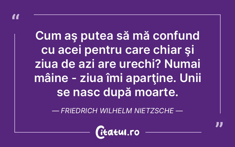 Citat Friedrich Wilhelm Nietzsche - citate viata