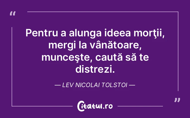 Citat Lev Nicolai Tolstoi - citate viata