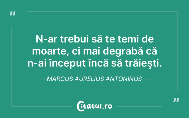 Citat Marcus Aurelius Antoninus - citate viata