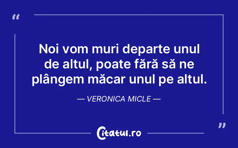 Citat Veronica Micle - citate viata