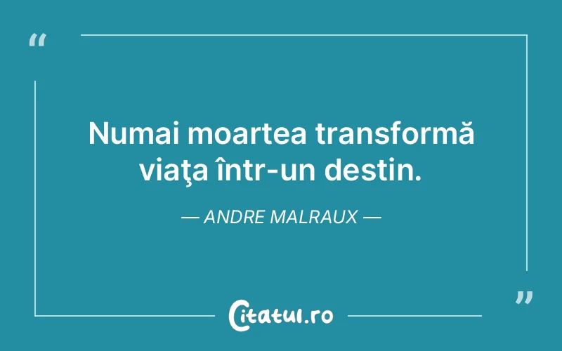 Citat Andre Malraux - citate viata